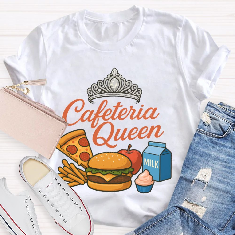 Cafeteria Queen  Teacher T-shirt