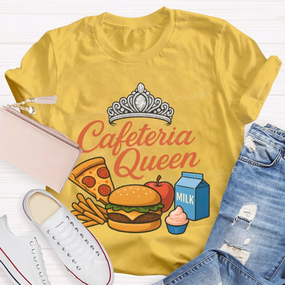 Cafeteria Queen  Teacher T-shirt