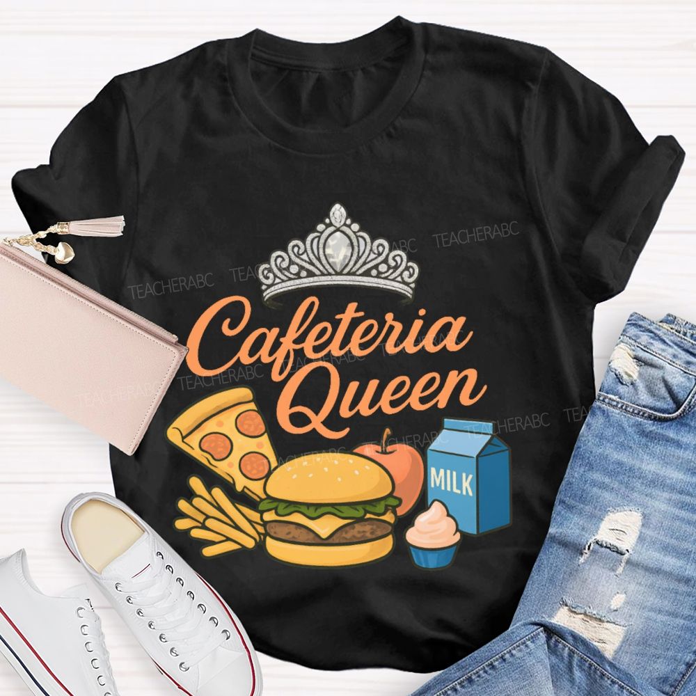 Cafeteria Queen  Teacher T-shirt