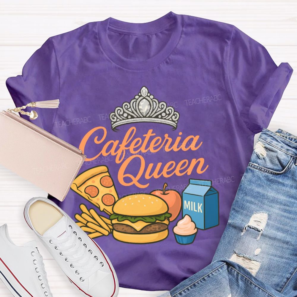 Cafeteria Queen  Teacher T-shirt
