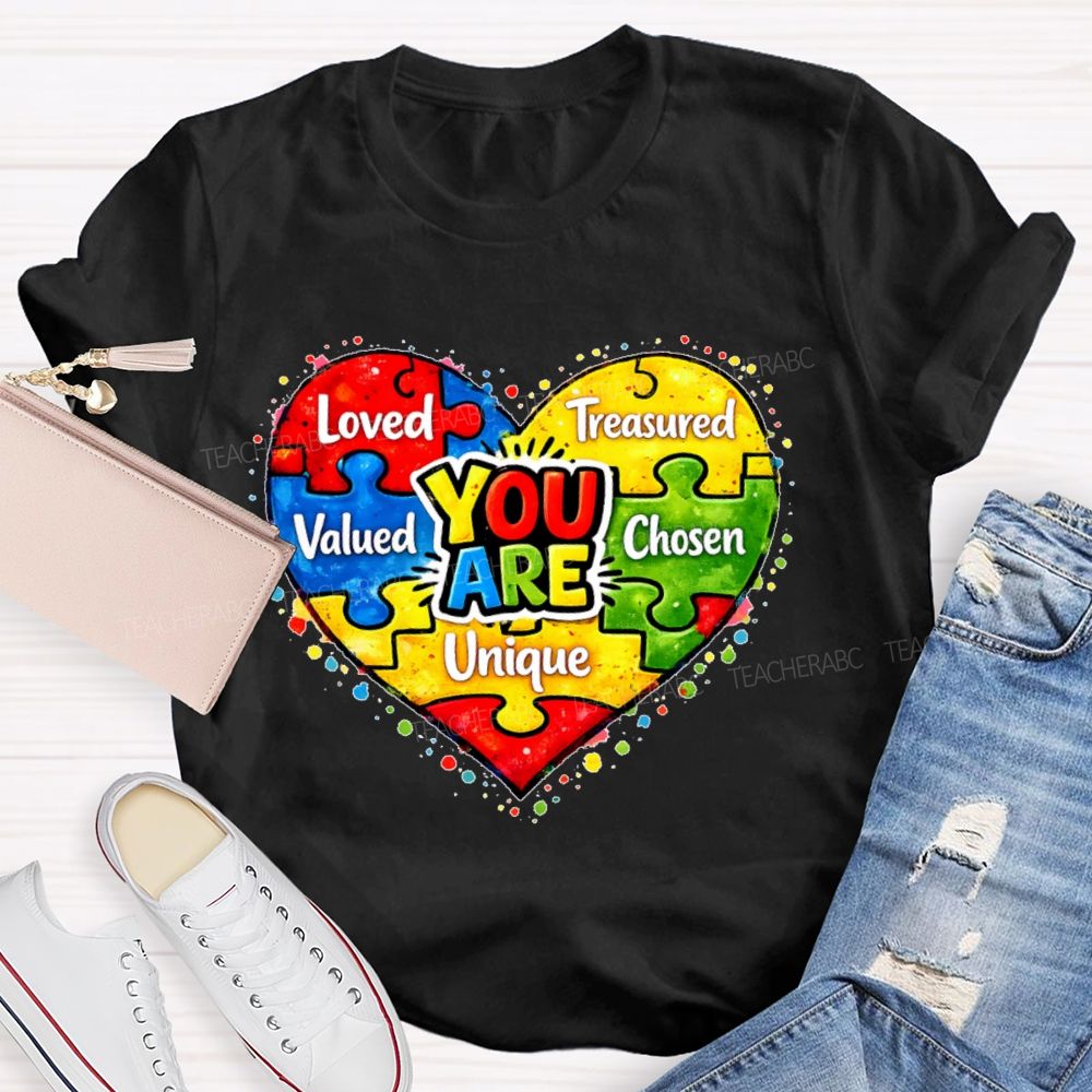 You Are Unique Loved Treasured  Valued  Chosen  Teacher T-shirt