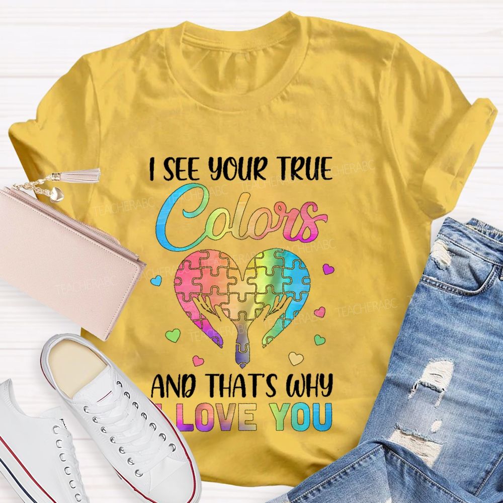 I See Your True Colors And That'S Why I Love You Puzzle Graphic  Teacher T-shirt