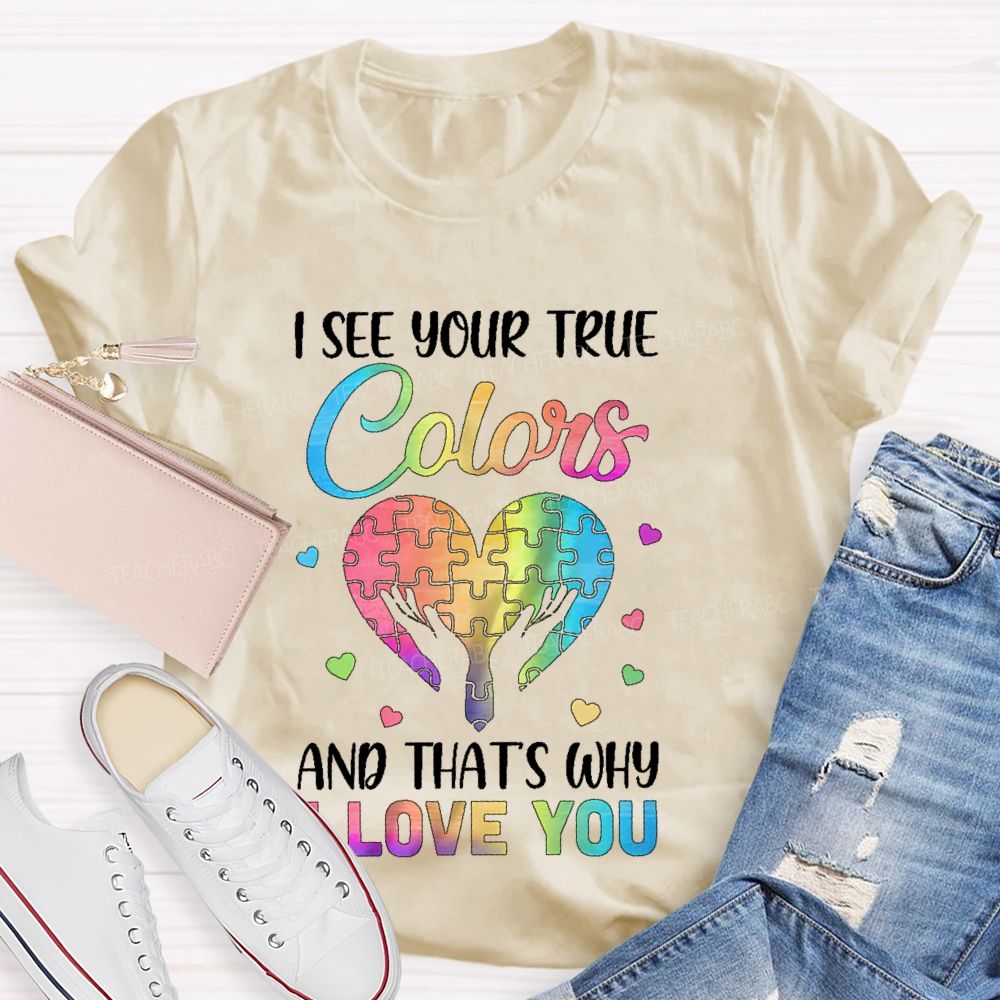 I See Your True Colors And That'S Why I Love You Puzzle Graphic  Teacher T-shirt