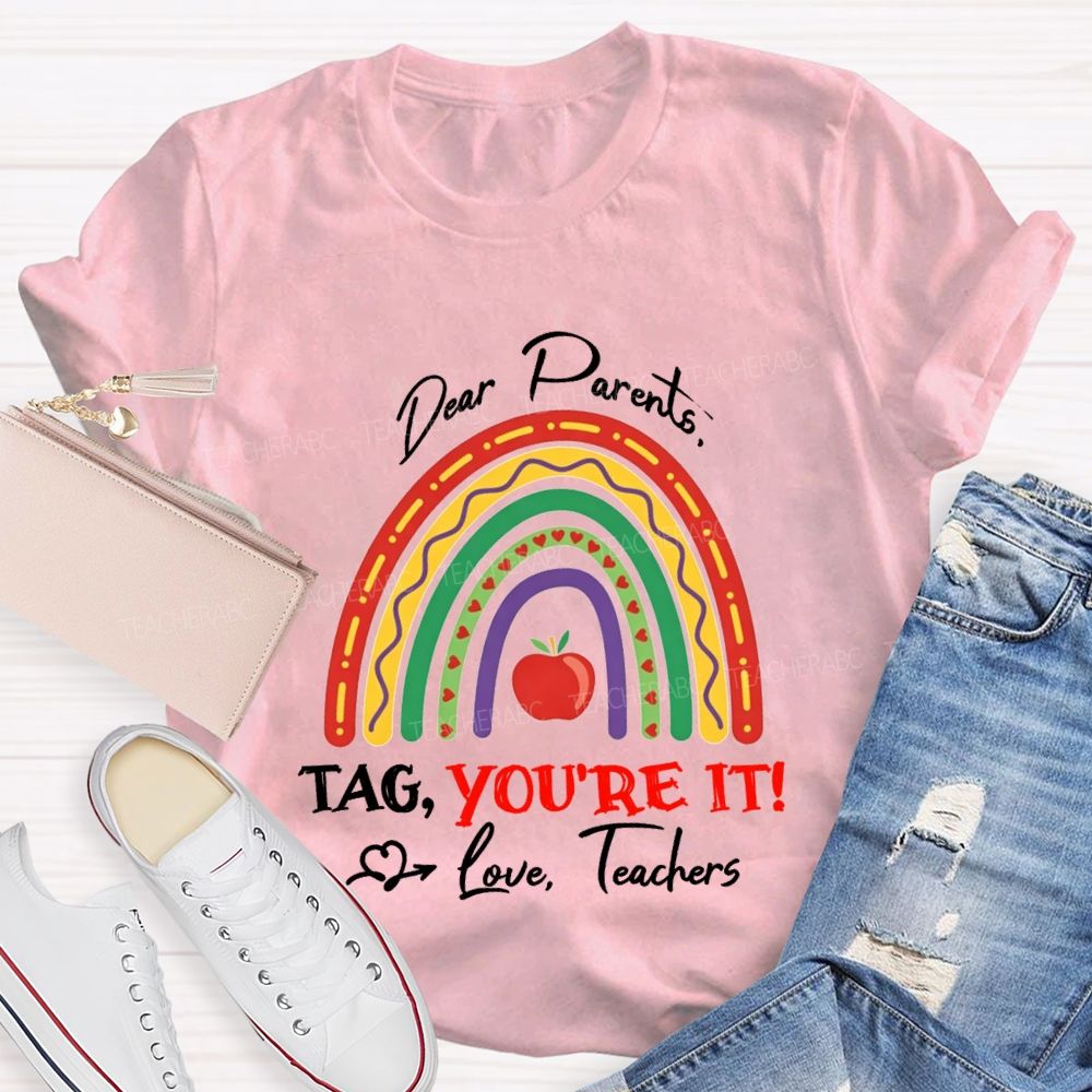 Dear Parents Tag You'Re Love It Teachers And Apple T-shirt