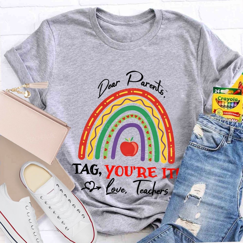 Dear Parents Tag You'Re Love It Teachers And Apple T-shirt