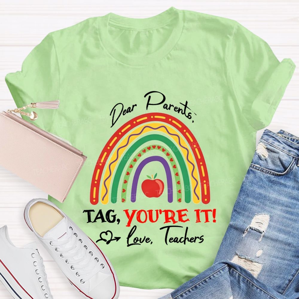 Dear Parents Tag You'Re Love It Teachers And Apple T-shirt