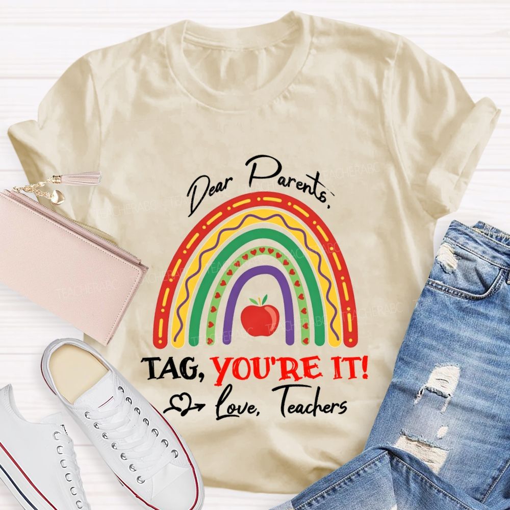 Dear Parents Tag You'Re Love It Teachers And Apple T-shirt