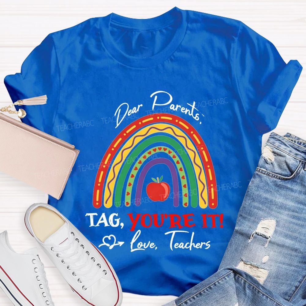 Dear Parents Tag You'Re Love It Teachers And Apple T-shirt