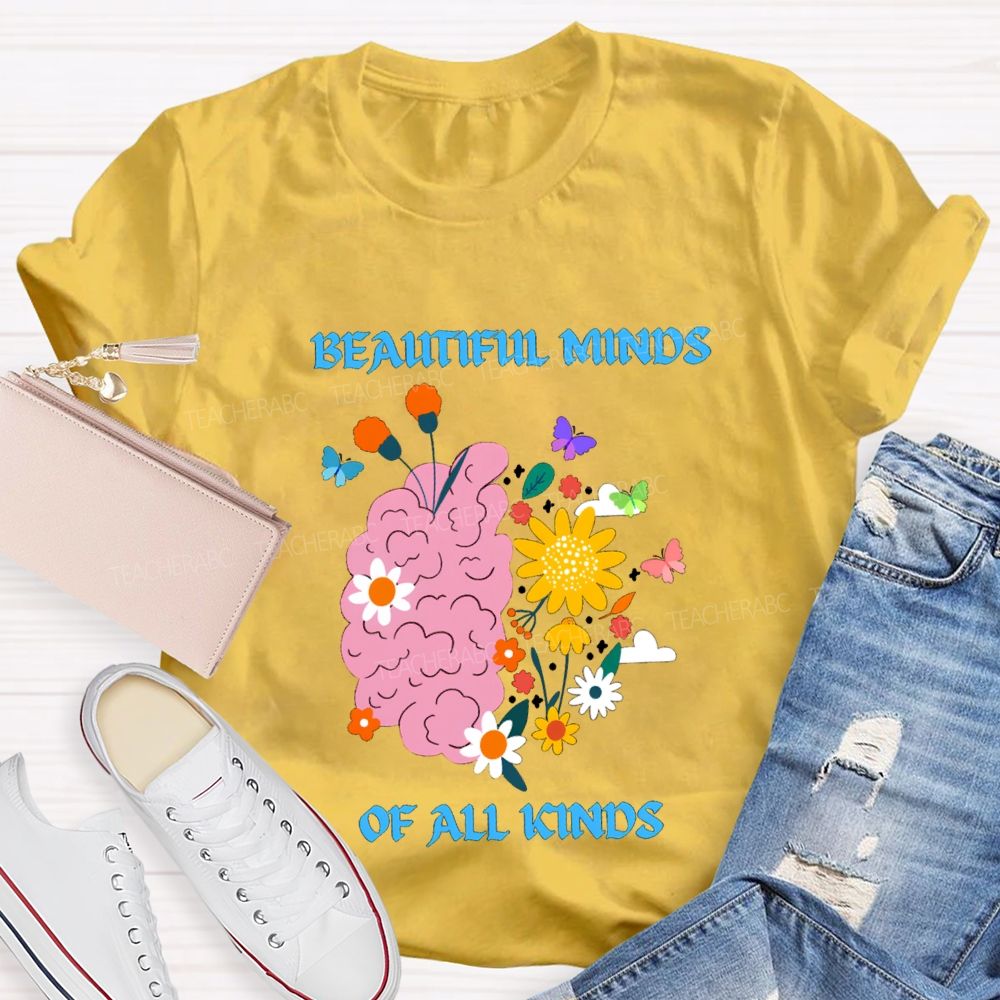 Beautiful Minds Of All Kinds Like Flowers Teacher T-shirt