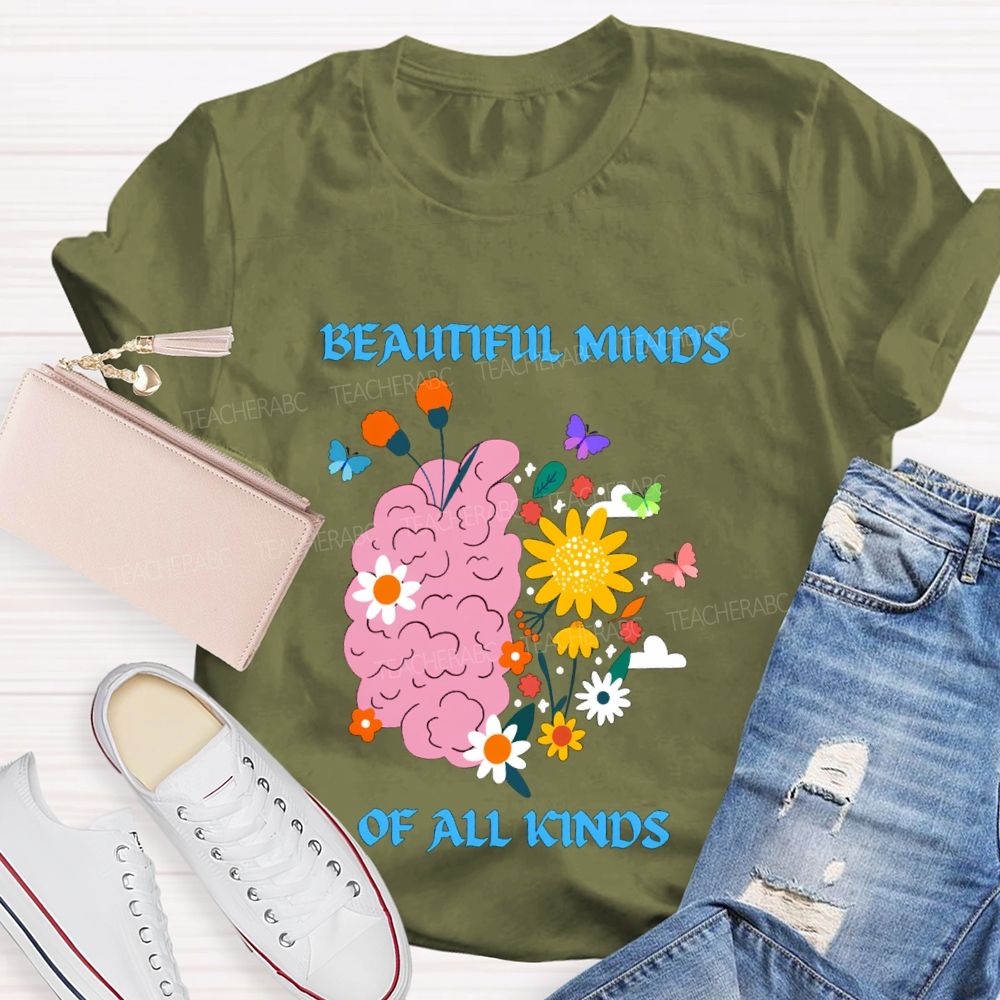 Beautiful Minds Of All Kinds Like Flowers Teacher T-shirt