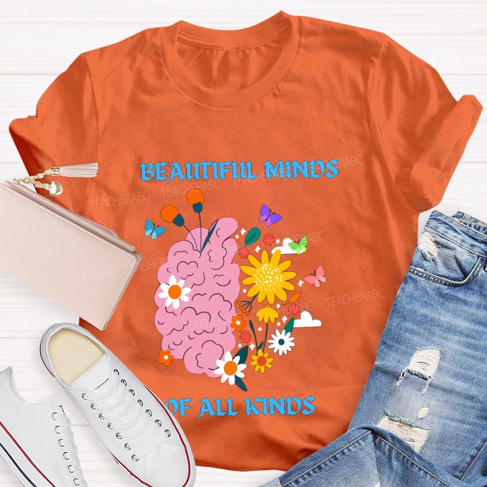 Beautiful Minds Of All Kinds Like Flowers Teacher T-shirt