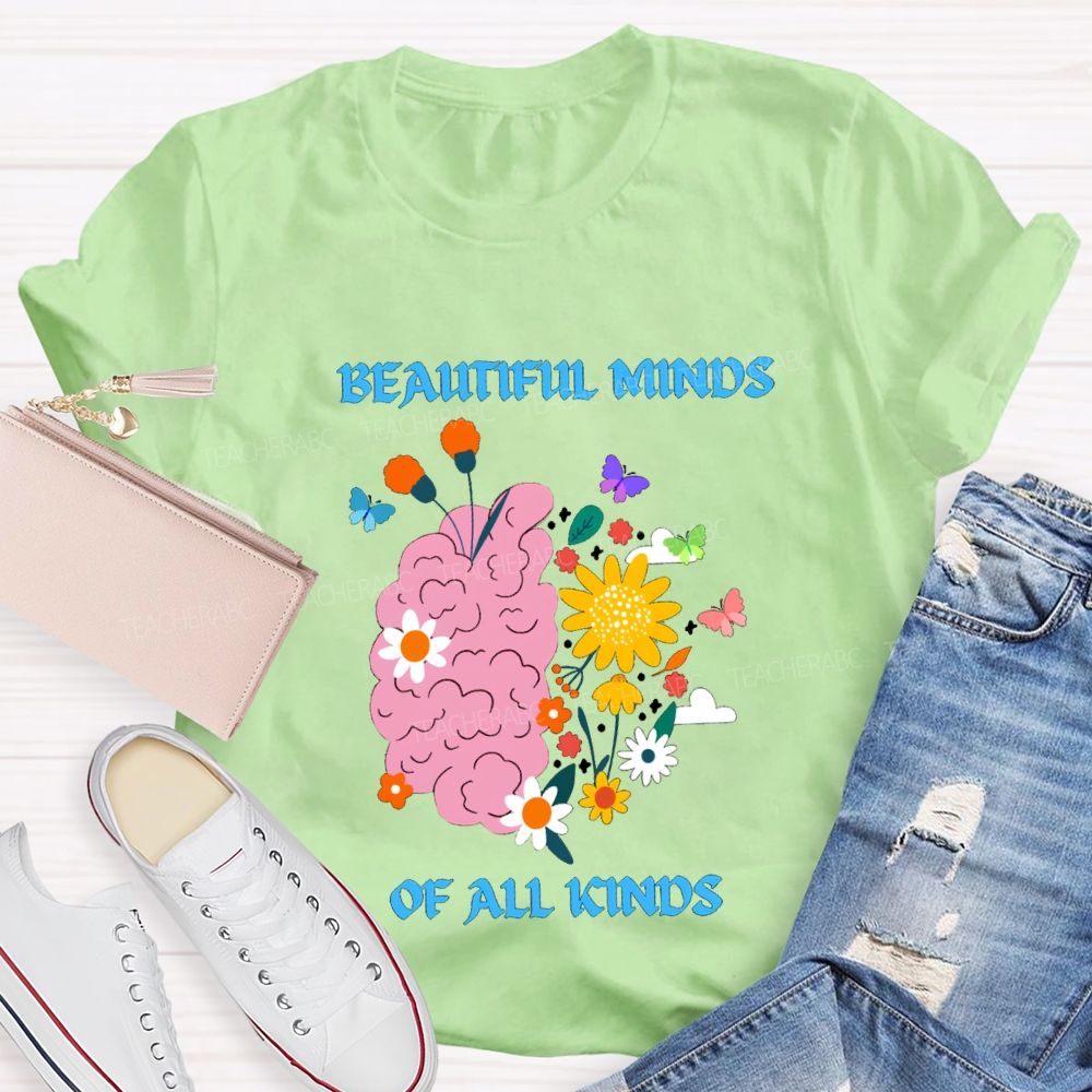 Beautiful Minds Of All Kinds Like Flowers Teacher T-shirt