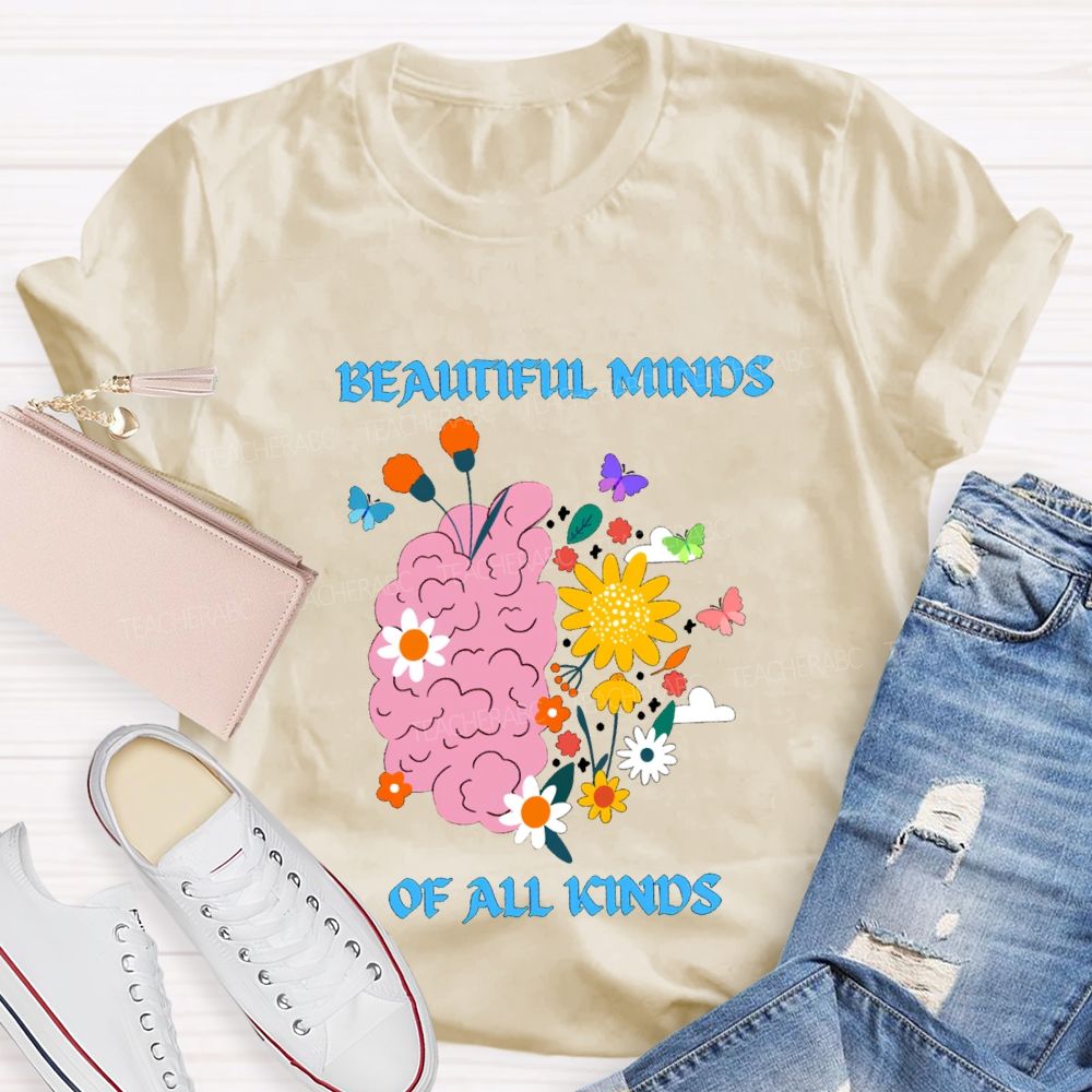 Beautiful Minds Of All Kinds Like Flowers Teacher T-shirt