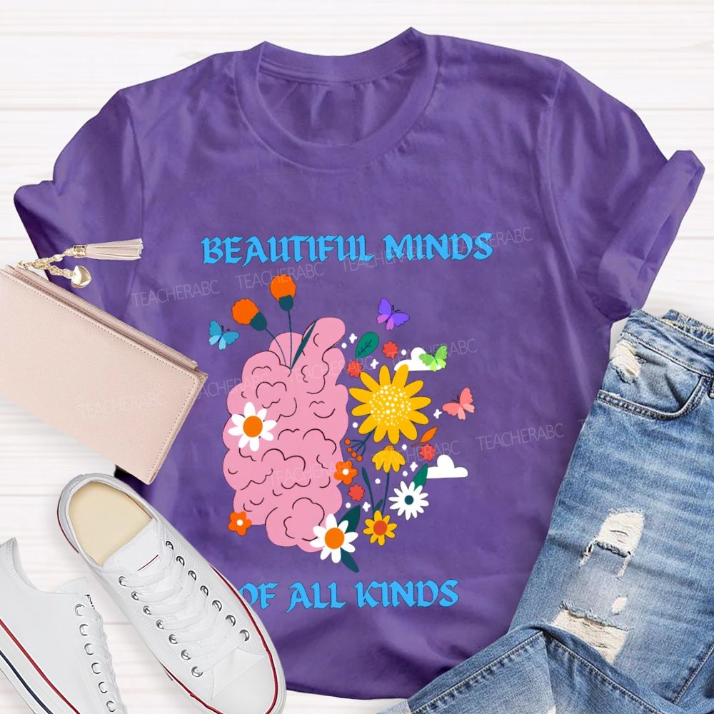 Beautiful Minds Of All Kinds Like Flowers Teacher T-shirt