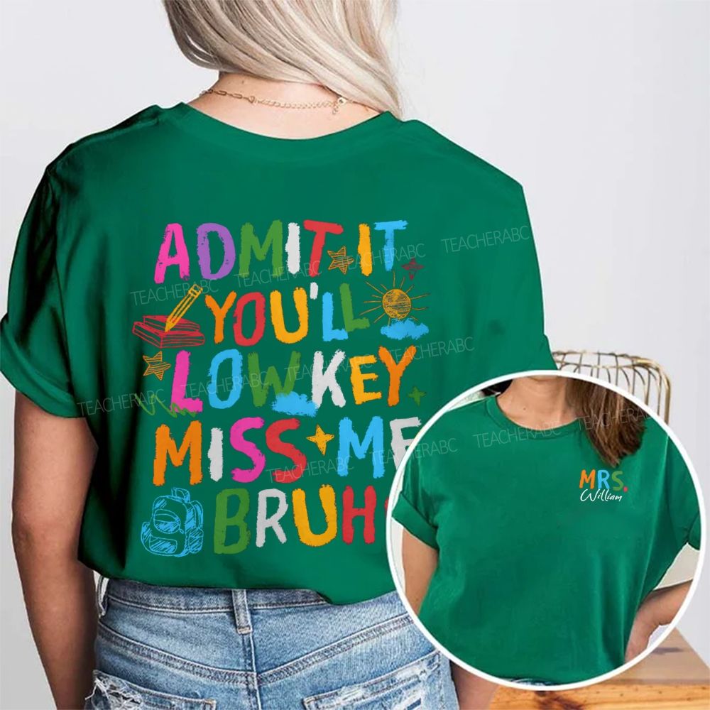 Personalized Name Admit It You'Ll Low Key Miss Me Bruh Double Printed T-shirt