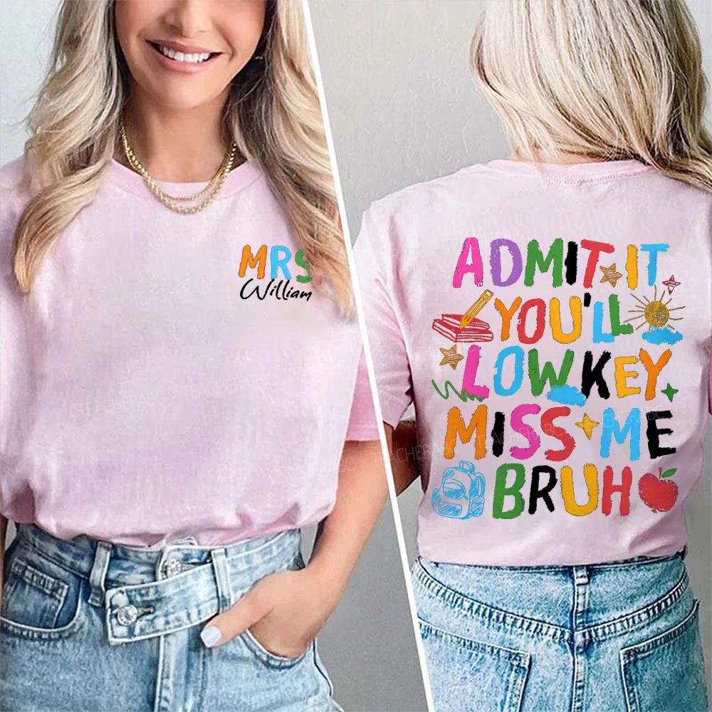 Personalized Name Admit It You'Ll Low Key Miss Me Bruh Double Printed T-shirt