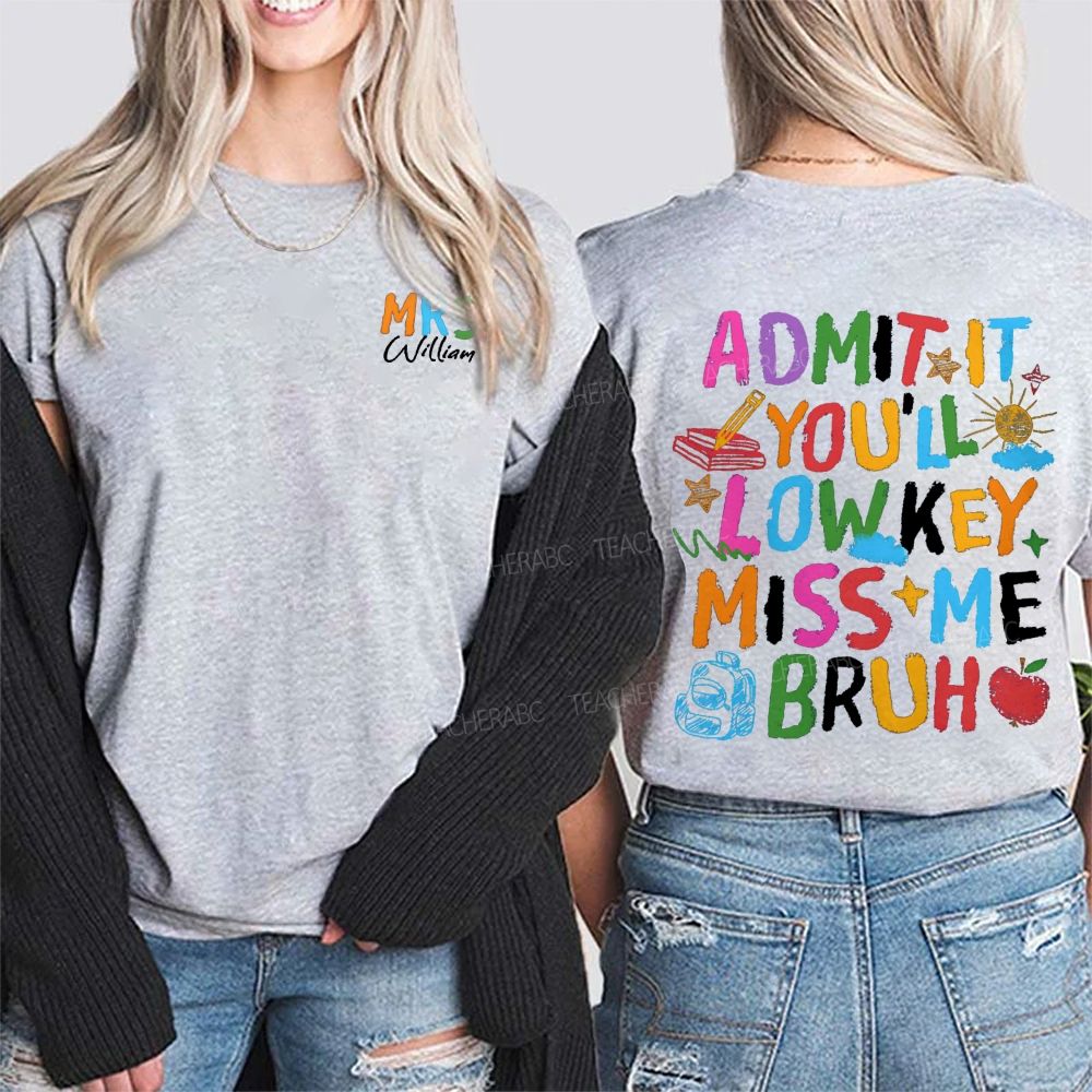 Personalized Name Admit It You'Ll Low Key Miss Me Bruh Double Printed T-shirt