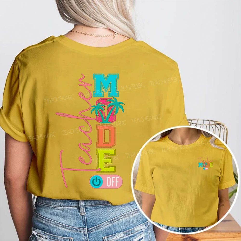 Teacher Mode Off Colorful Fonts And Coconut Trees Double Printed T-shirt