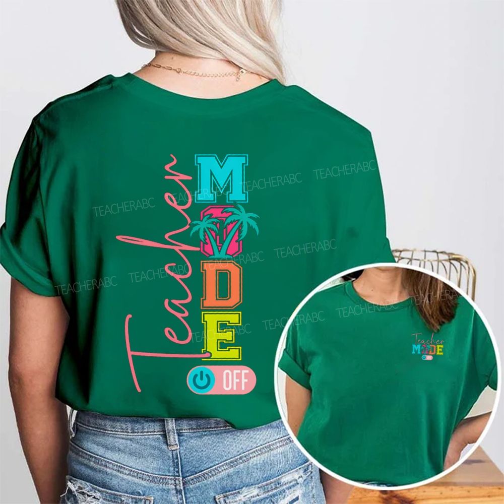 Teacher Mode Off Colorful Fonts And Coconut Trees Double Printed T-shirt