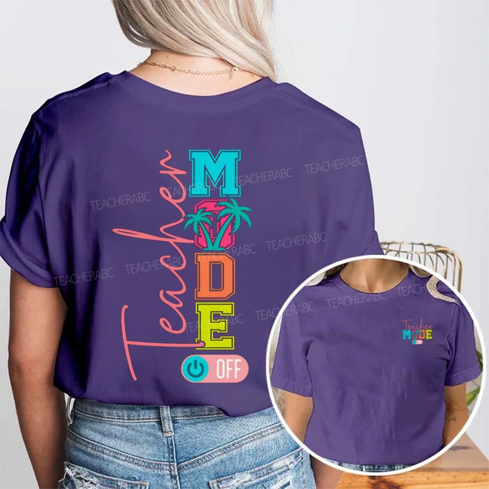 Teacher Mode Off Colorful Fonts And Coconut Trees Double Printed T-shirt