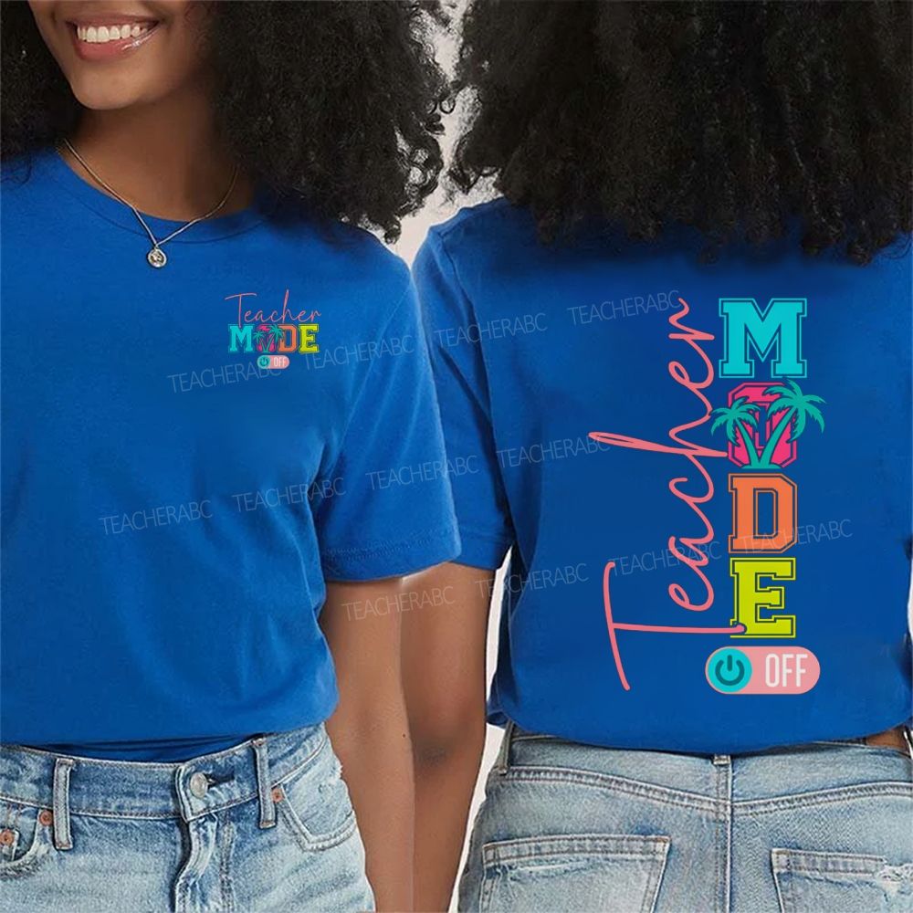 Teacher Mode Off Colorful Fonts And Coconut Trees Double Printed T-shirt