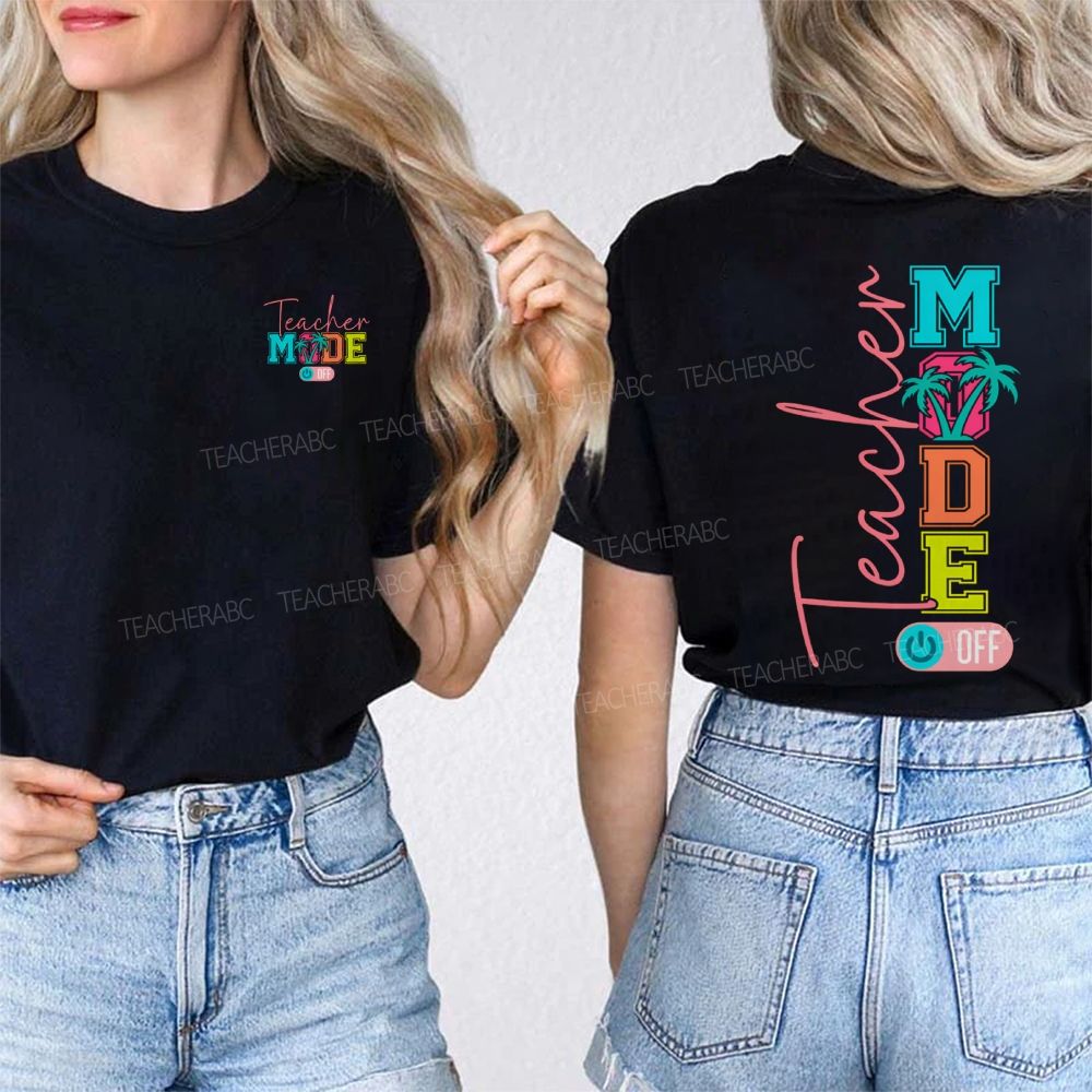Teacher Mode Off Colorful Fonts And Coconut Trees Double Printed T-shirt