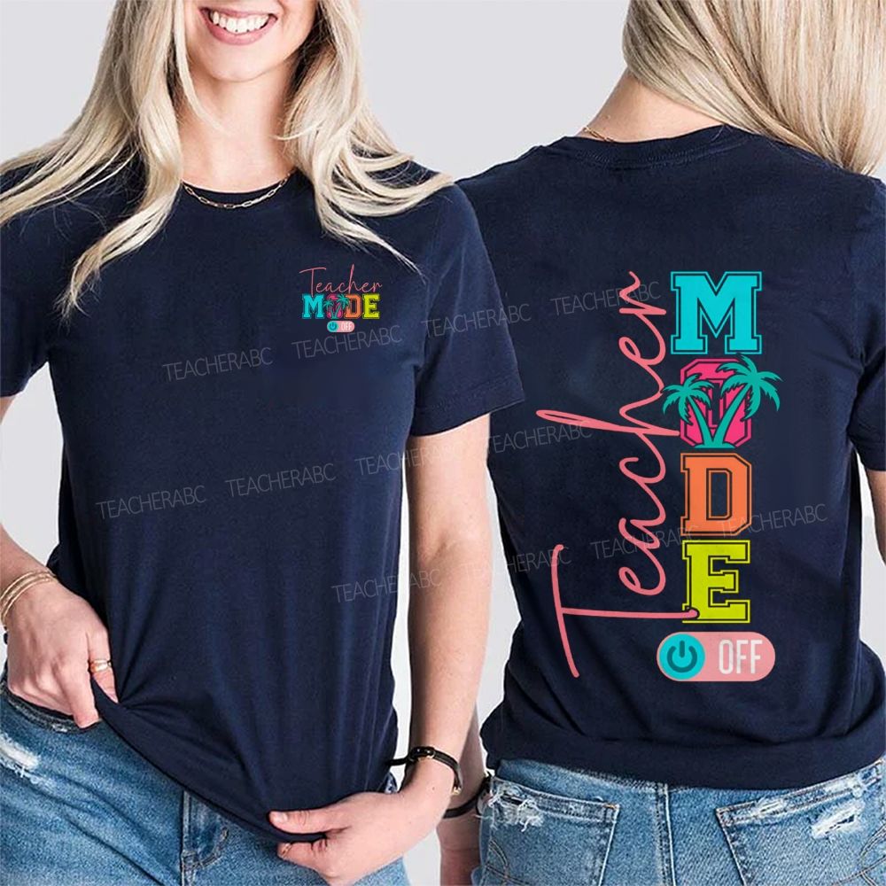 Teacher Mode Off Colorful Fonts And Coconut Trees Double Printed T-shirt
