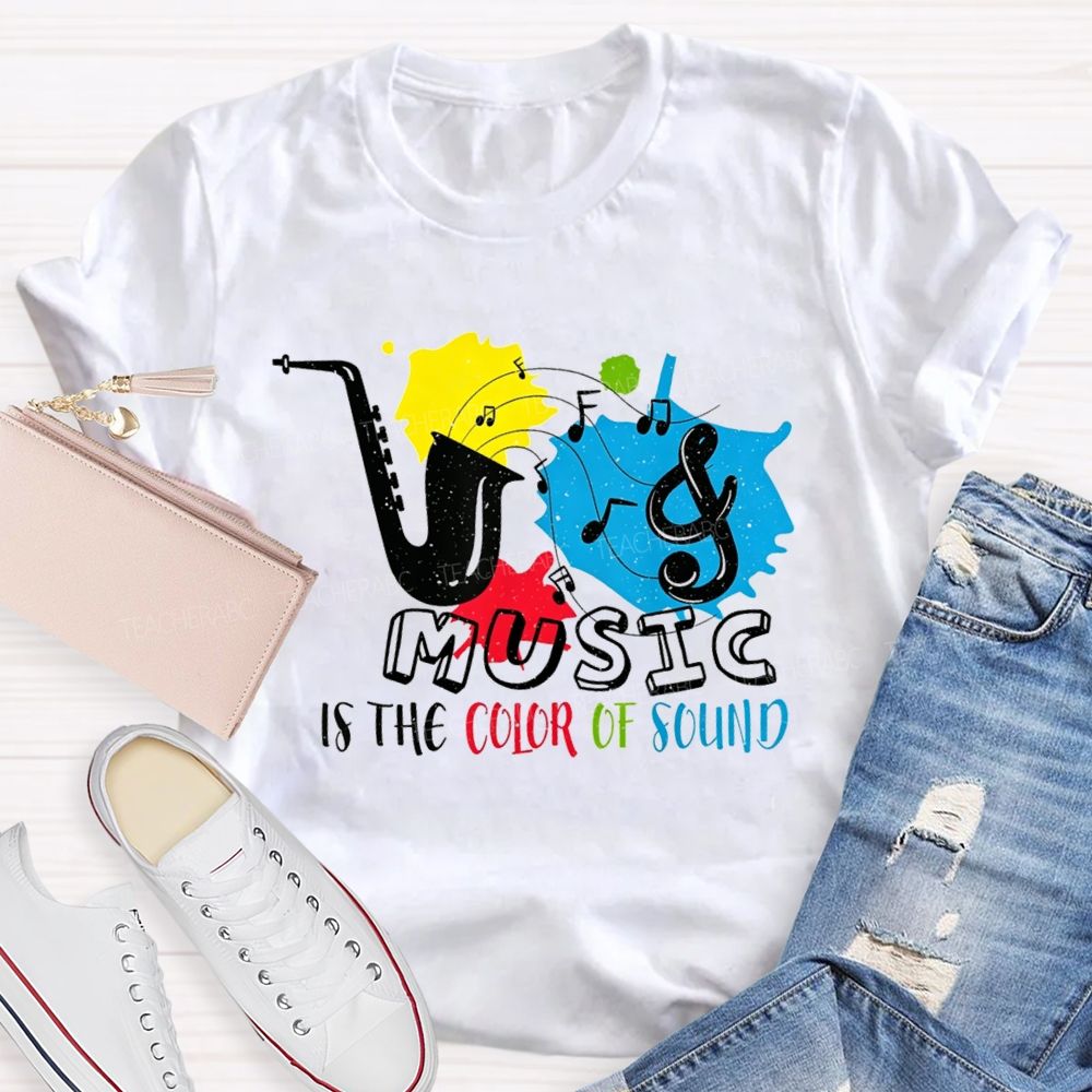 Music Is The Color Of Sound Teacher T-shirt