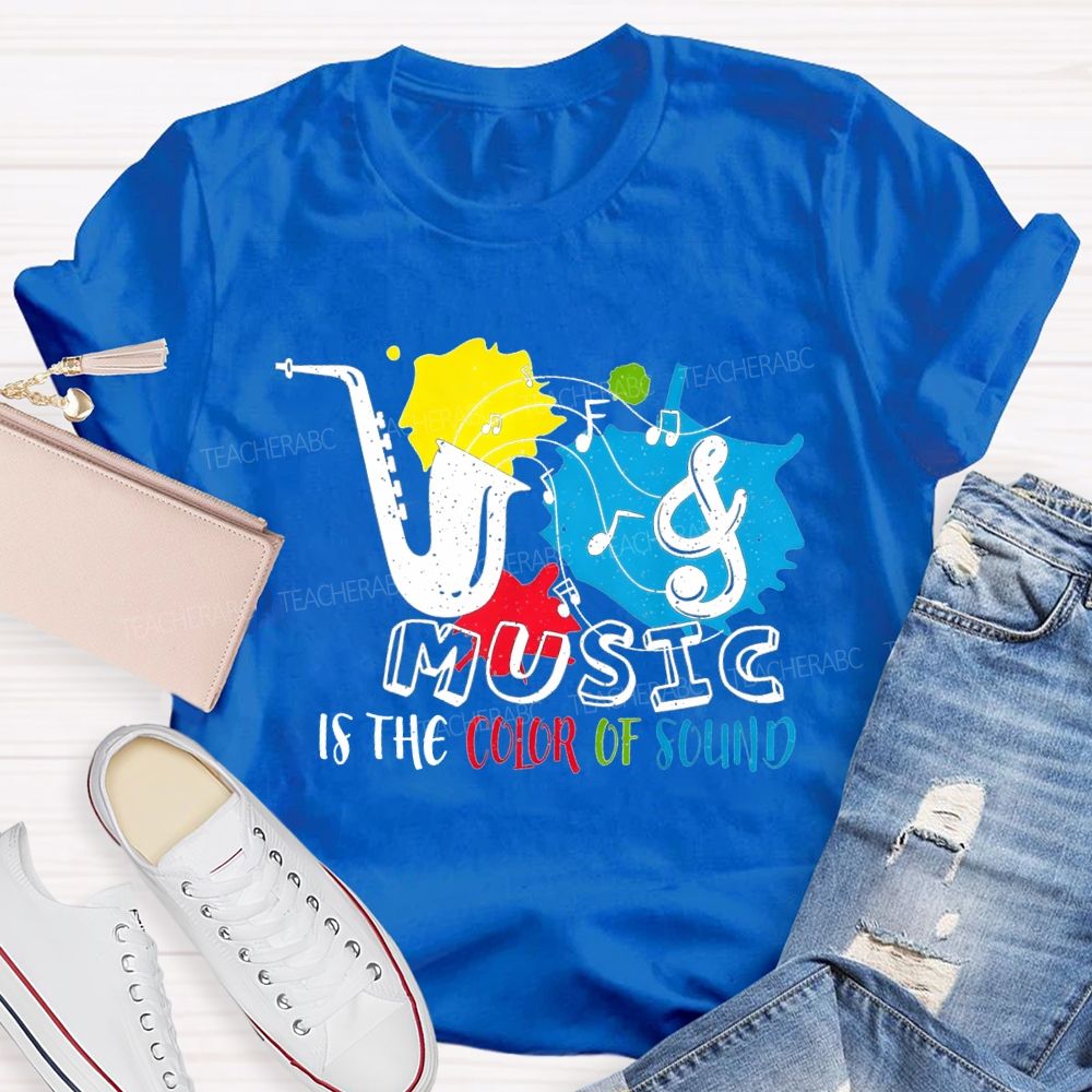 Music Is The Color Of Sound Teacher T-shirt