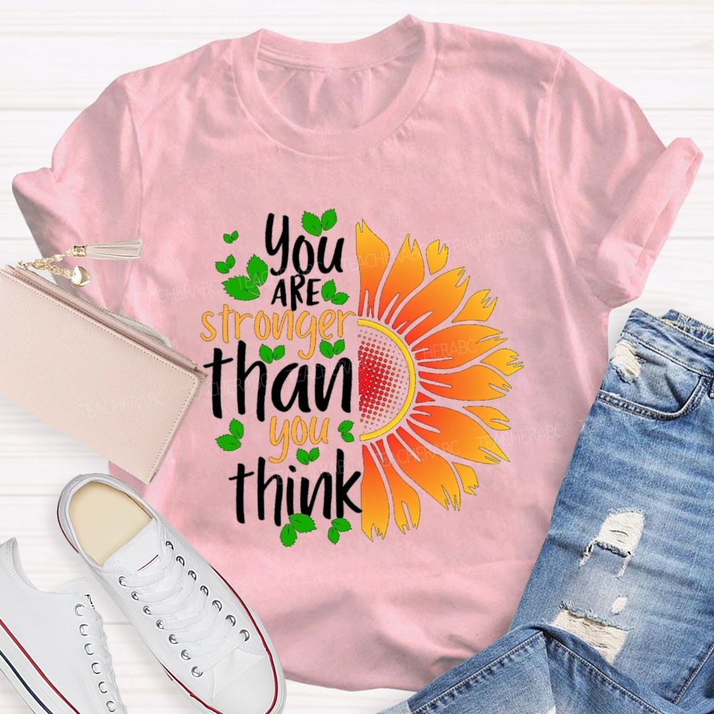 You Are Stronger Than You Think Sunflower Teacher T-shirt