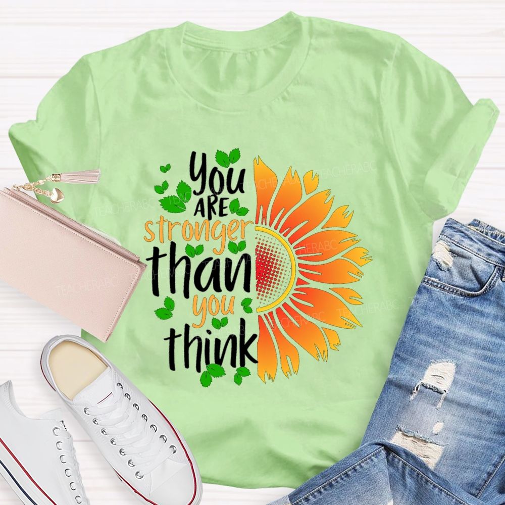 You Are Stronger Than You Think Sunflower Teacher T-shirt