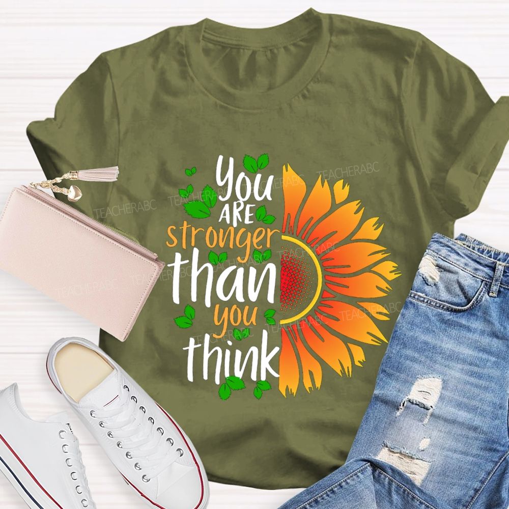 You Are Stronger Than You Think Sunflower Teacher T-shirt