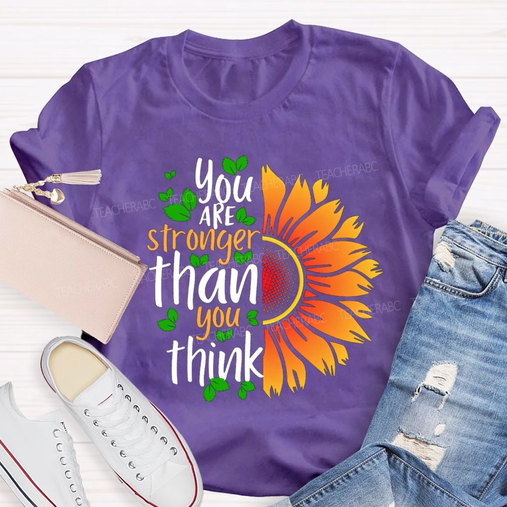 You Are Stronger Than You Think Sunflower Teacher T-shirt