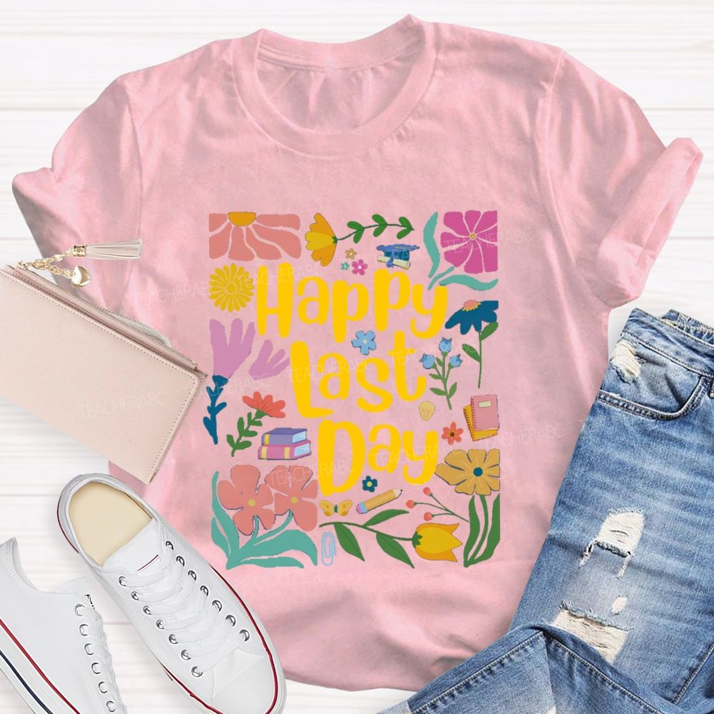 Floral Happy Last Day Teacher T-Shirt