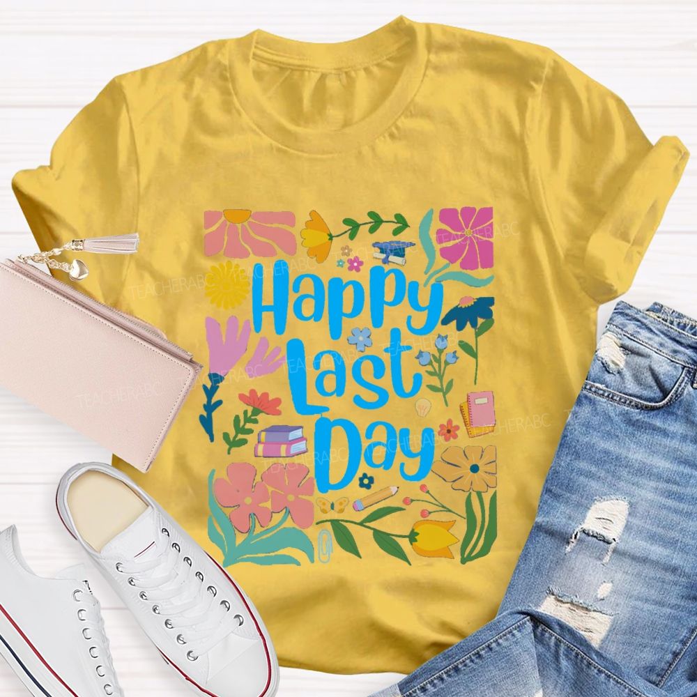Floral Happy Last Day Teacher T-Shirt
