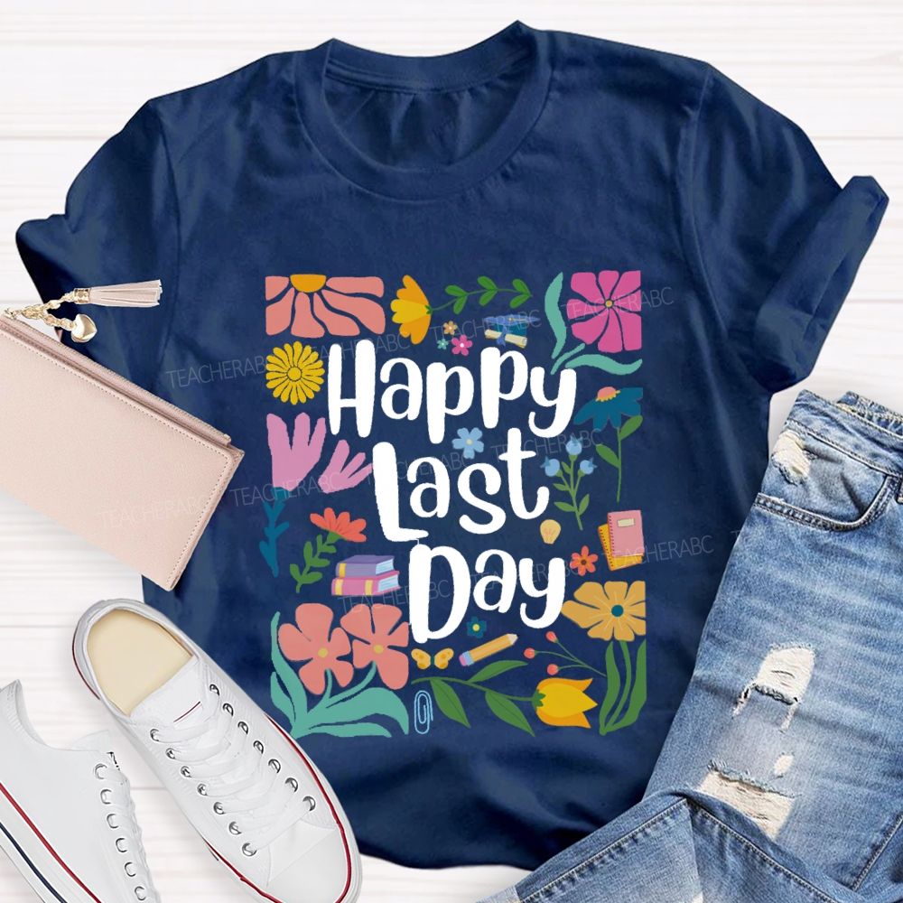Floral Happy Last Day Teacher T-Shirt