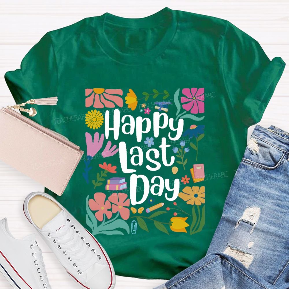 Floral Happy Last Day Teacher T-Shirt