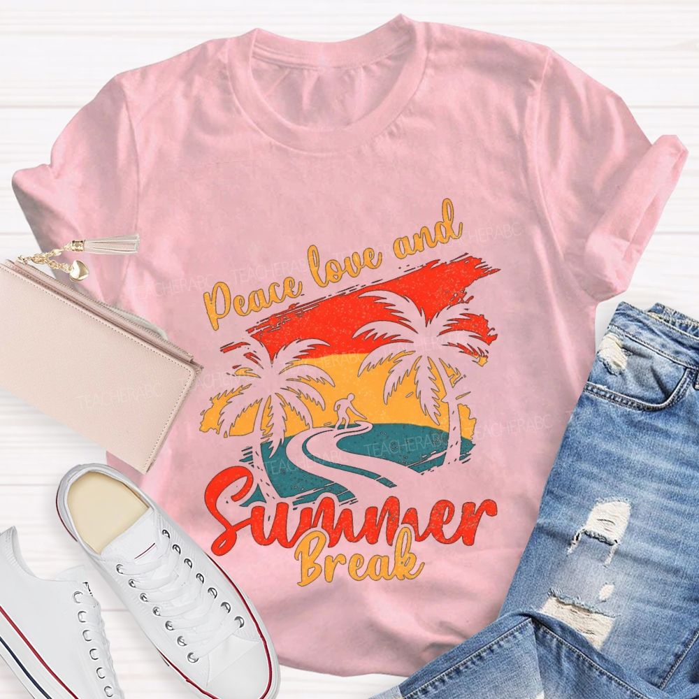 Peace Love And Summer Break Teacher T-shirt