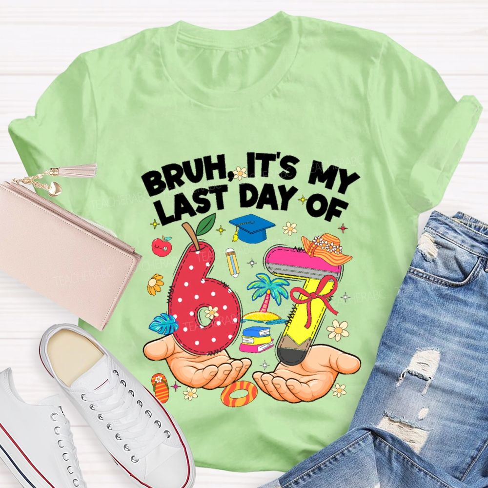 Bruh It'S My Last Day Of 67 Teacher T-shirt