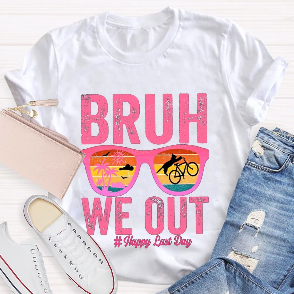 Bruh We Out Happy Last Day Teacher T-shirt