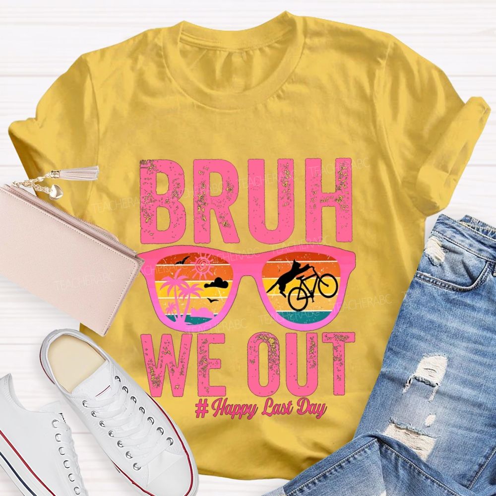 Bruh We Out Happy Last Day Teacher T-shirt