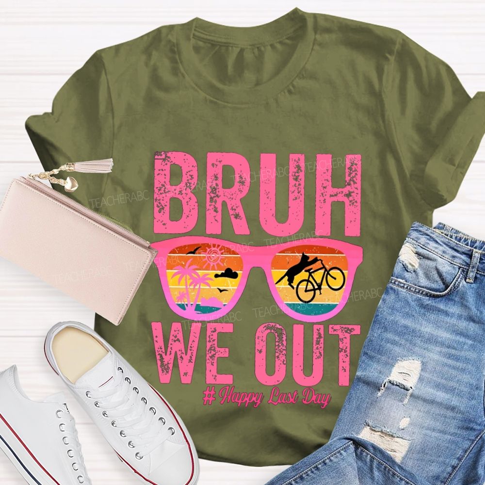 Bruh We Out Happy Last Day Teacher T-shirt