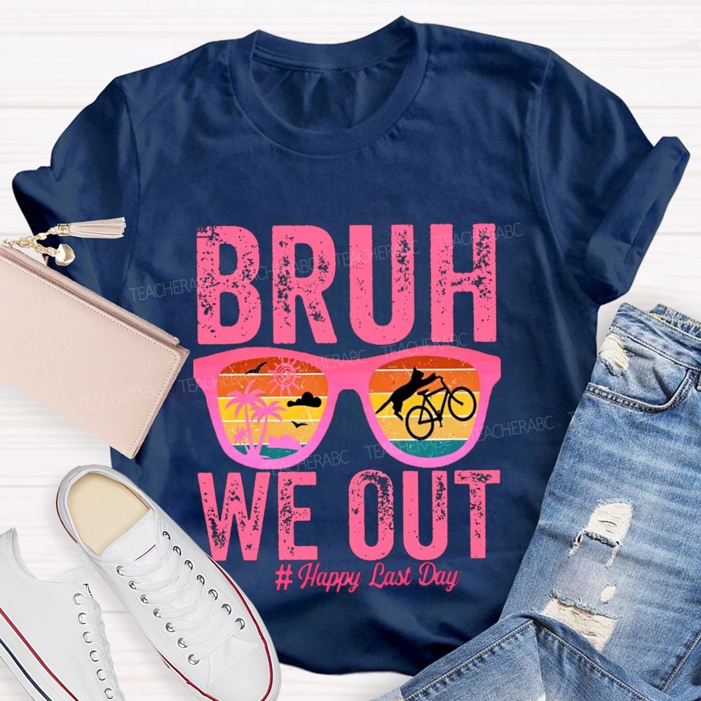 Bruh We Out Happy Last Day Teacher T-shirt