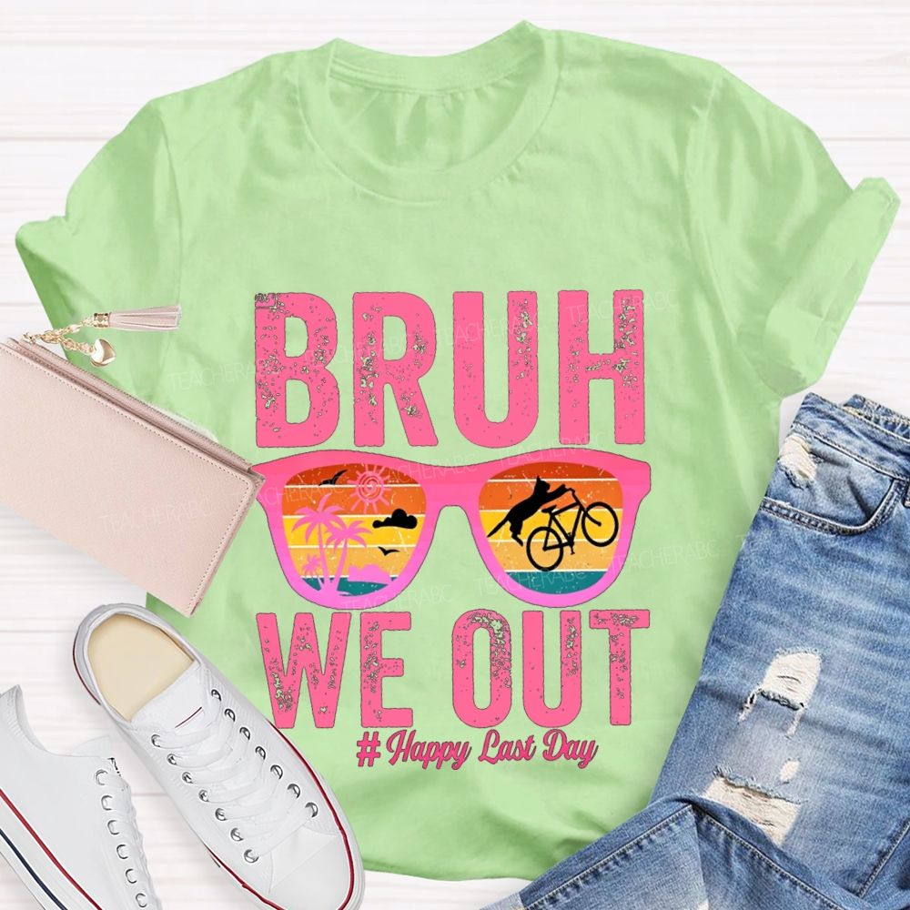Bruh We Out Happy Last Day Teacher T-shirt