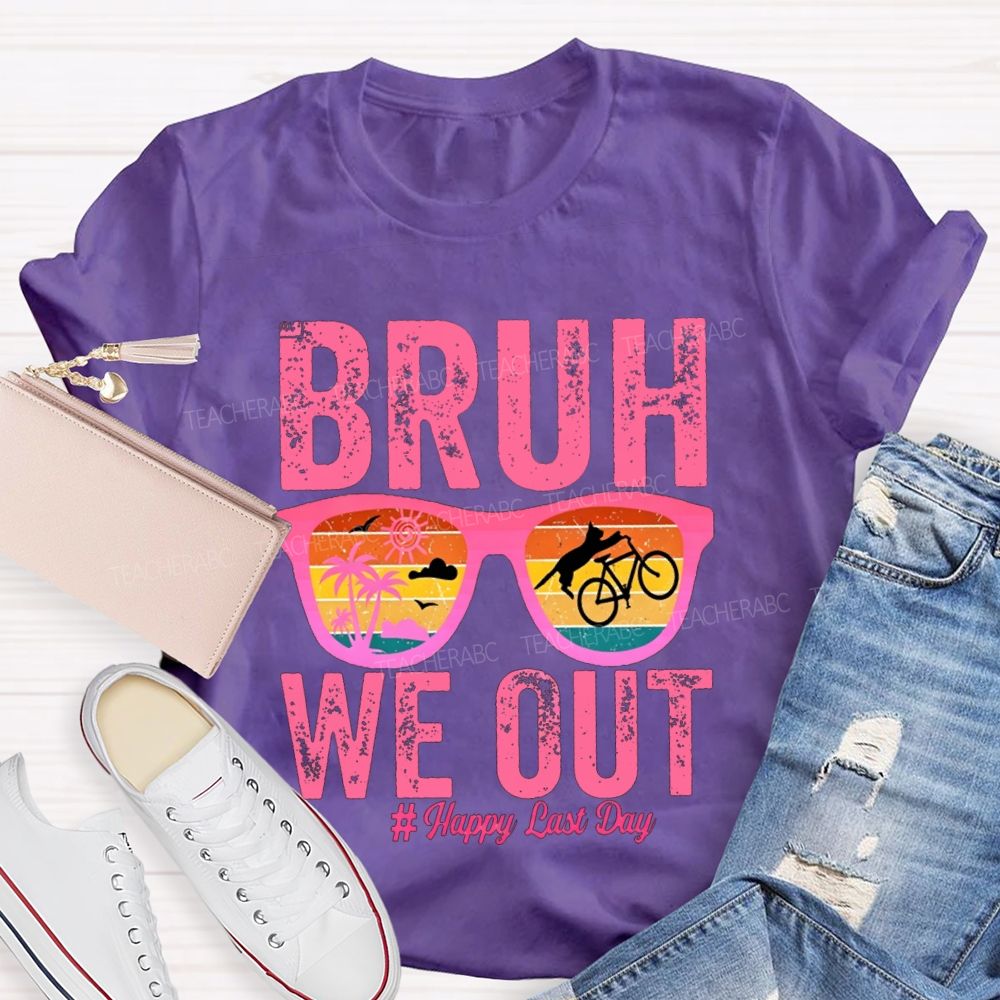 Bruh We Out Happy Last Day Teacher T-shirt