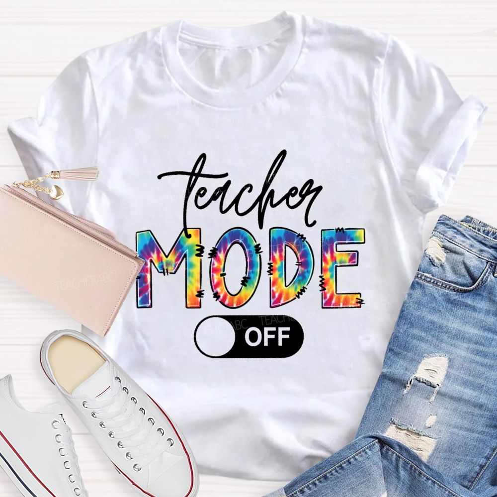 Teacher Mode Off Colorful Tie-Dye Font Teacher T-shirt