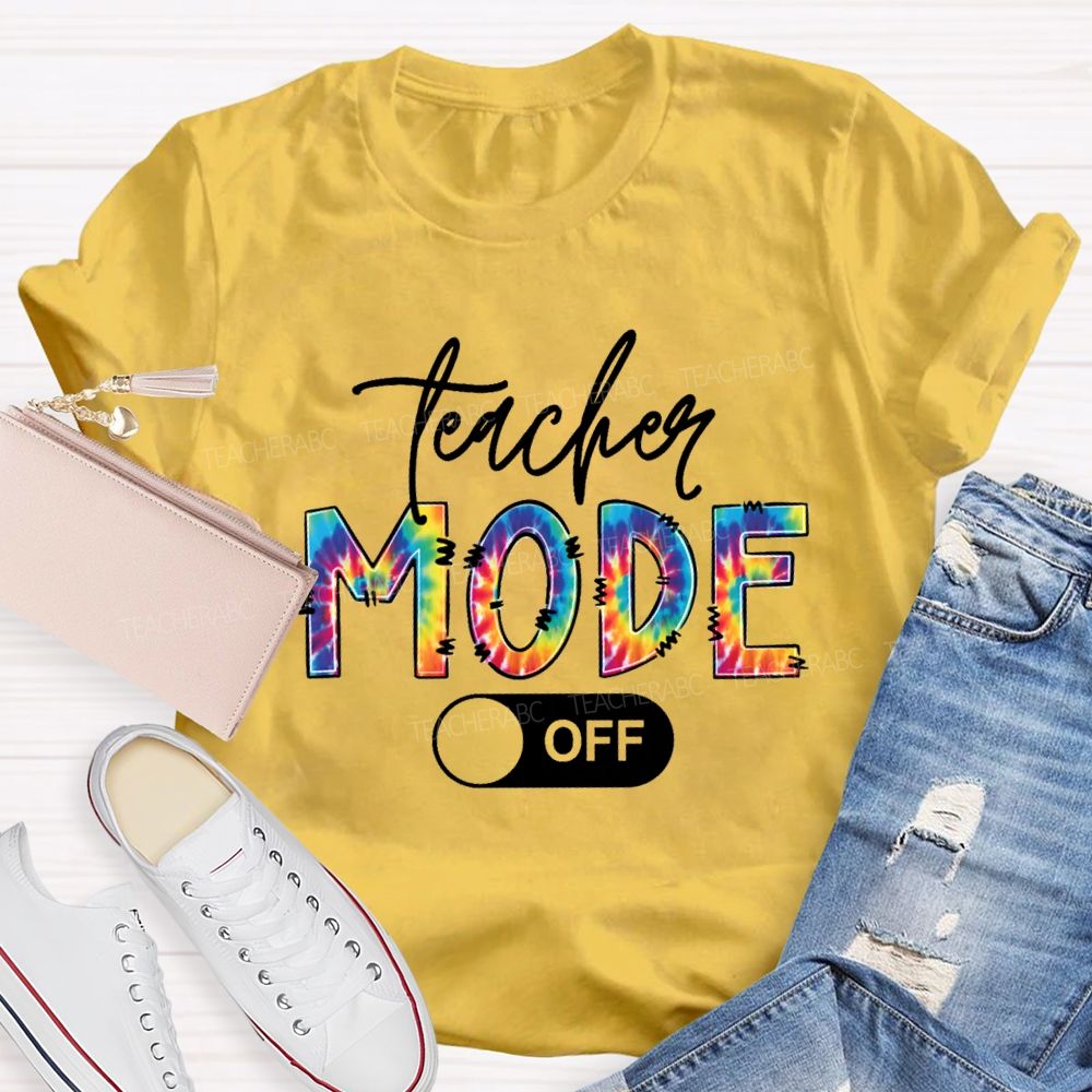 Teacher Mode Off Colorful Tie-Dye Font Teacher T-shirt