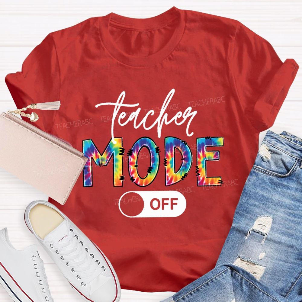 Teacher Mode Off Colorful Tie-Dye Font Teacher T-shirt