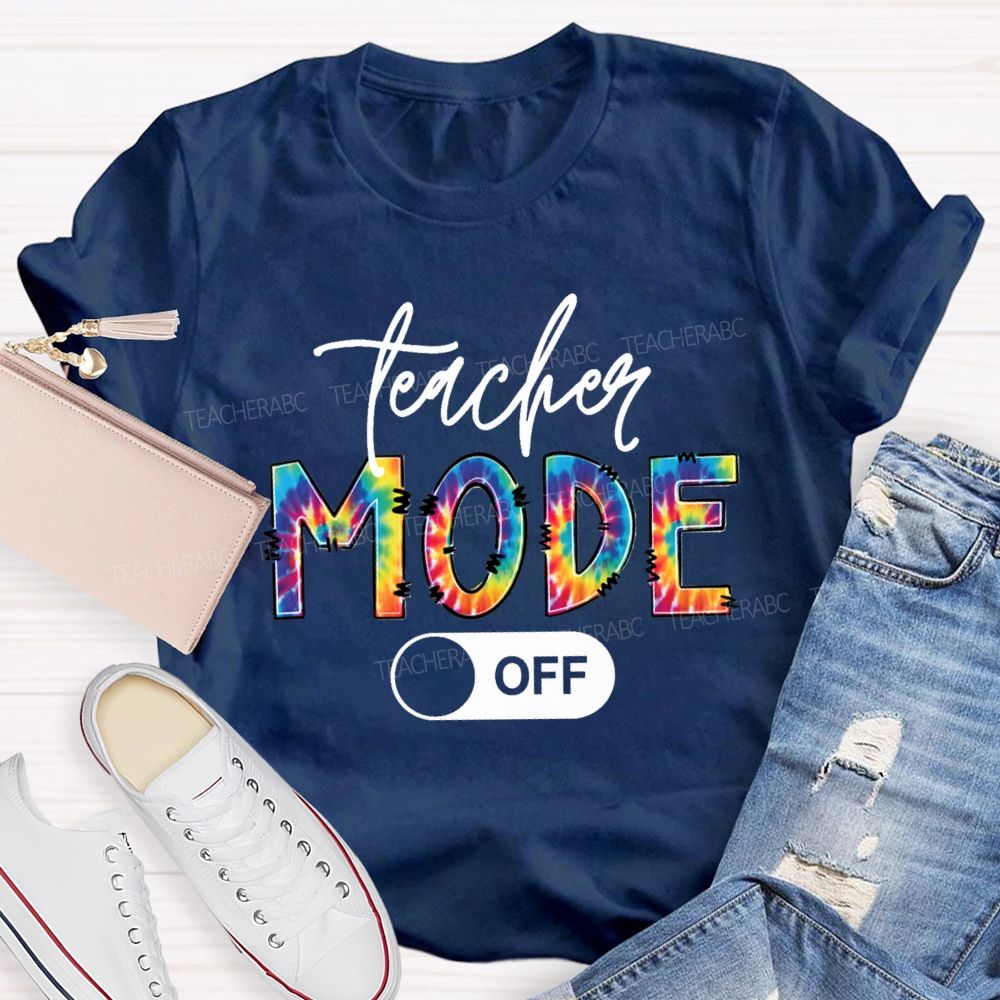 Teacher Mode Off Colorful Tie-Dye Font Teacher T-shirt