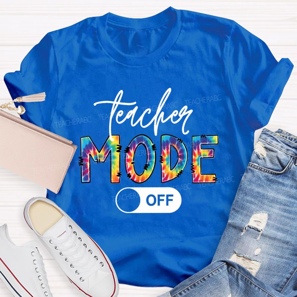 Teacher Mode Off Colorful Tie-Dye Font Teacher T-shirt